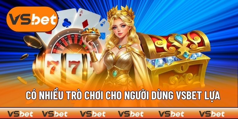 VSBET cung cấp loạt hình giải trí phong phú 
