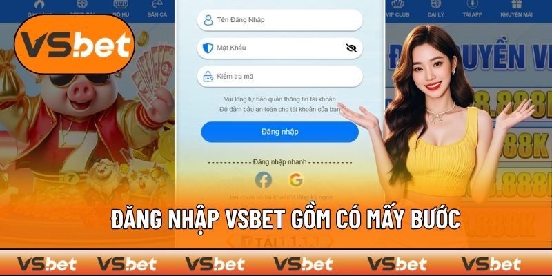 Quy trình truy cập tài khoản VSBET có bao nhiêu bước