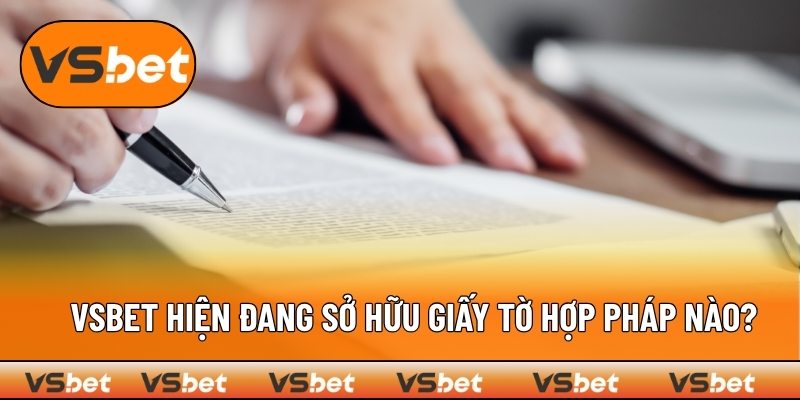 VSBET được cấp những chứng nhận pháp lý nào?