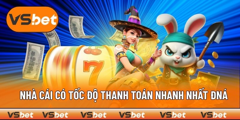 VSBET nổi bật với khả năng thanh toán siêu tốc khu vực